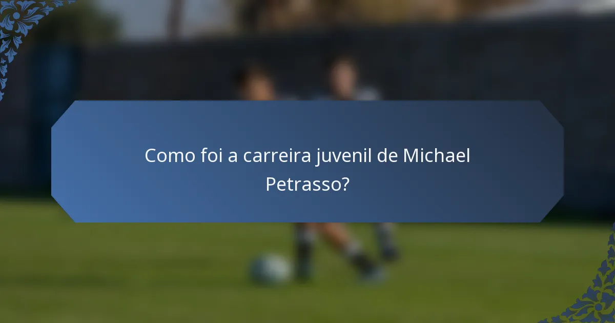 Como foi a carreira juvenil de Michael Petrasso?