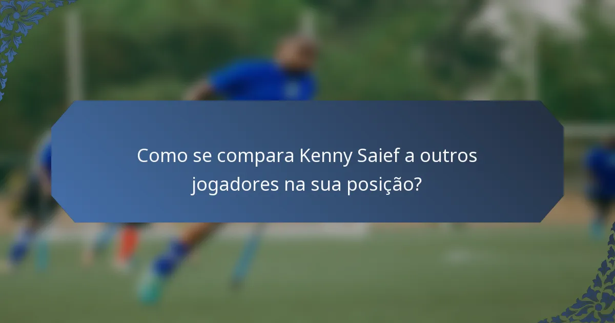 Como se compara Kenny Saief a outros jogadores na sua posição?