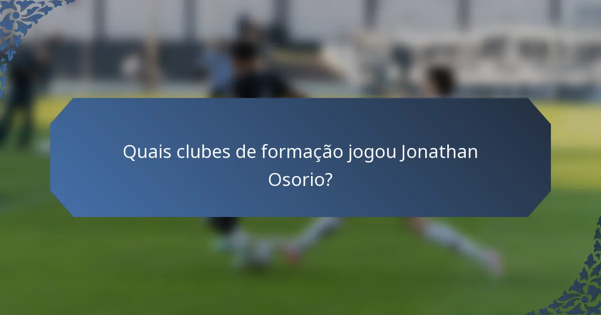 Quais clubes de formação jogou Jonathan Osorio?