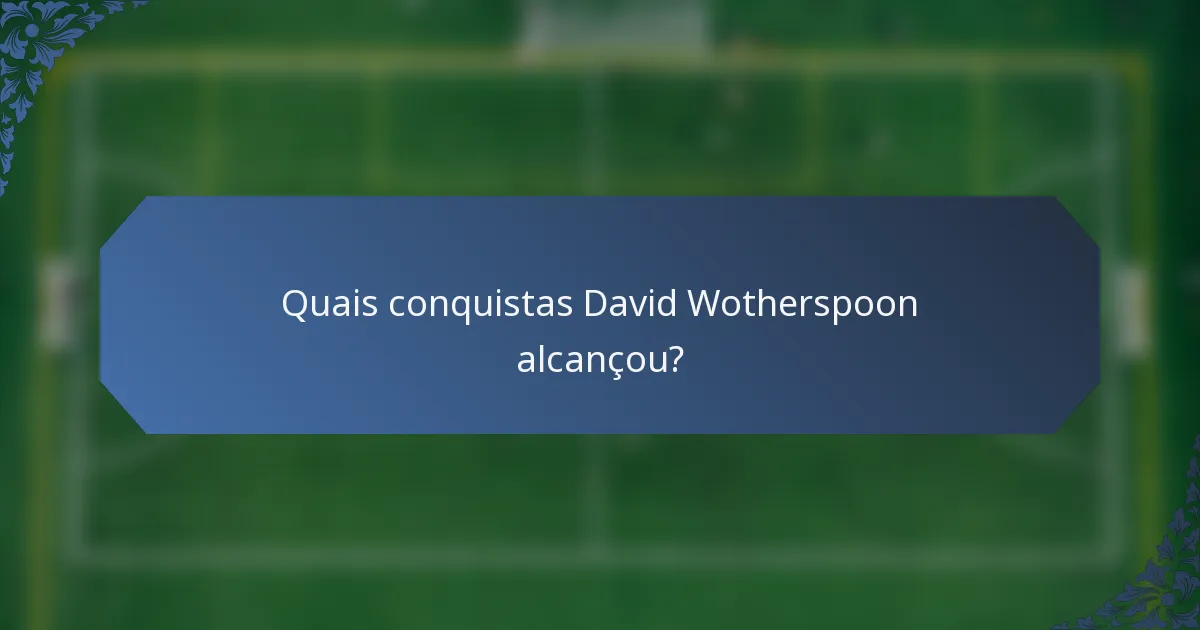 Quais conquistas David Wotherspoon alcançou?
