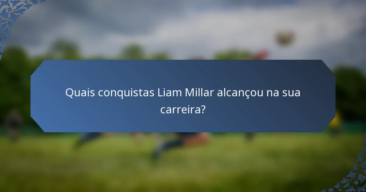 Quais conquistas Liam Millar alcançou na sua carreira?