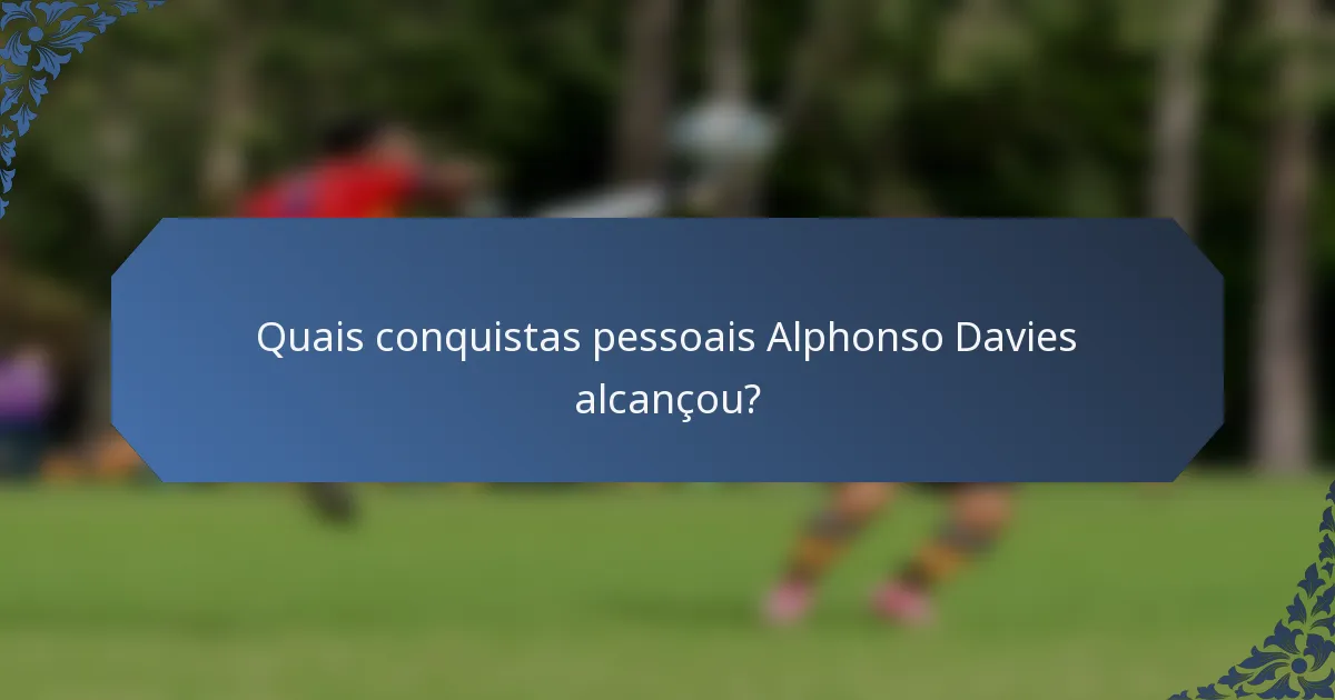 Quais conquistas pessoais Alphonso Davies alcançou?