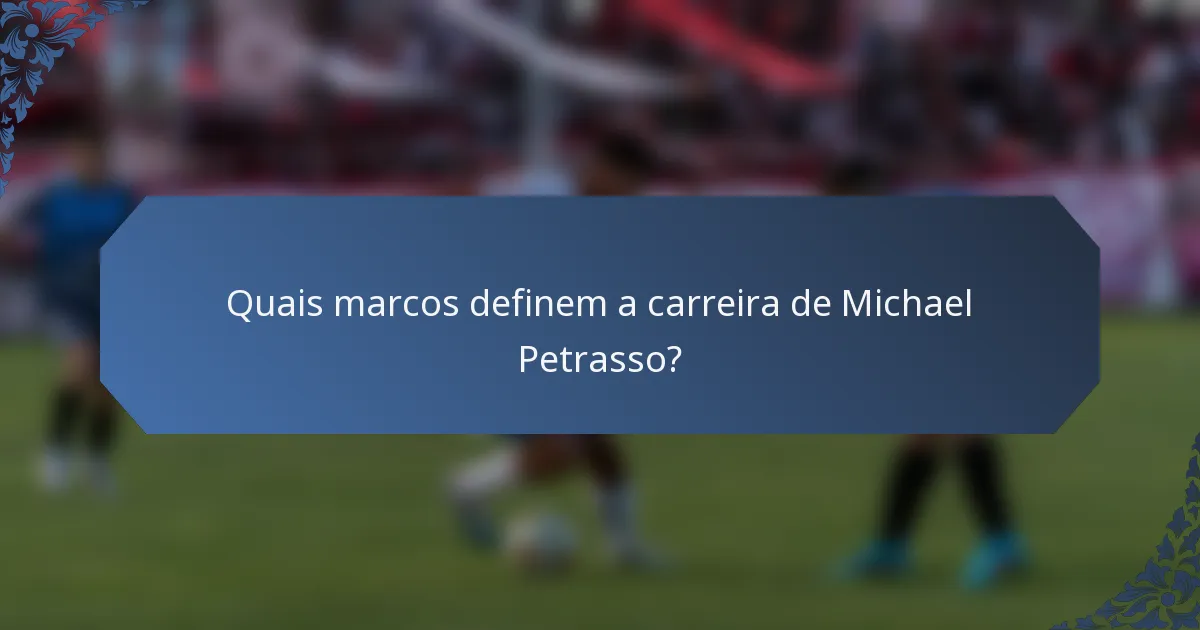 Quais marcos definem a carreira de Michael Petrasso?