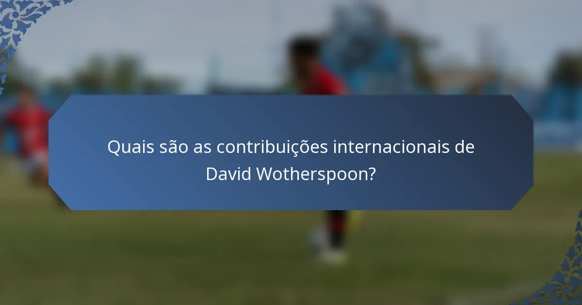 Quais são as contribuições internacionais de David Wotherspoon?