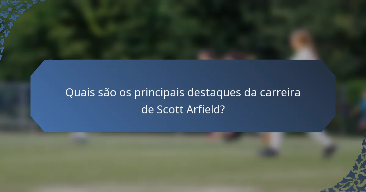 Quais são os principais destaques da carreira de Scott Arfield?