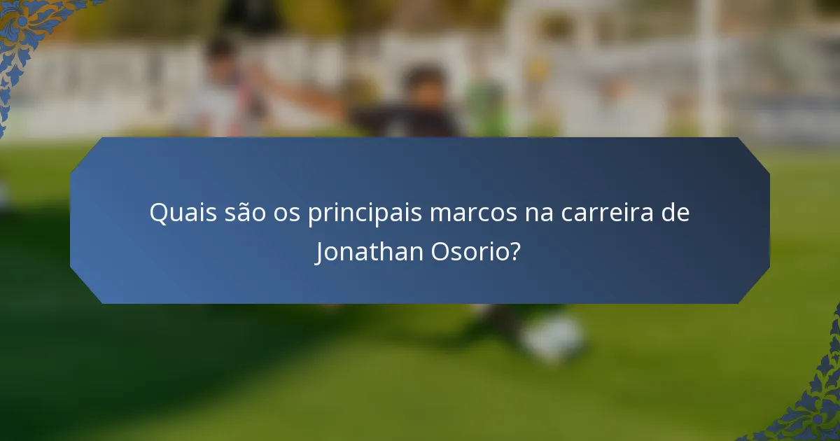 Quais são os principais marcos na carreira de Jonathan Osorio?