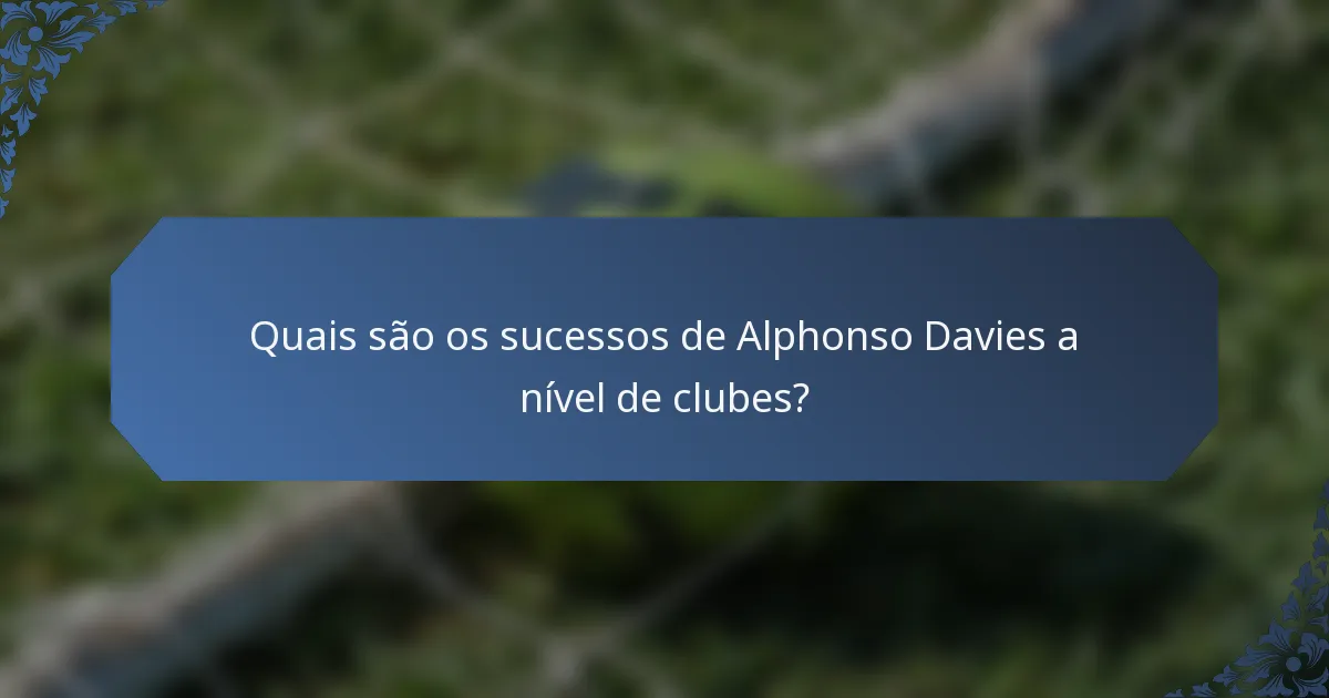 Quais são os sucessos de Alphonso Davies a nível de clubes?